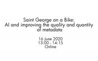 Saint George on a Bike: AI and improving the quality and quantity of metadata
